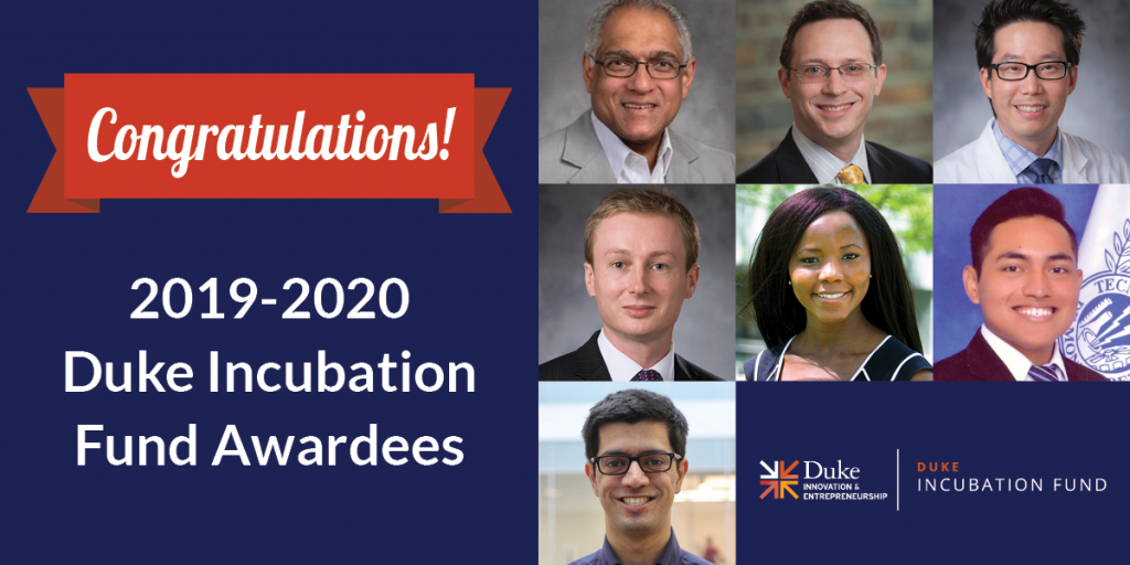 Congratulations to the 2019-20 Duke Incubation Fund Awardees.