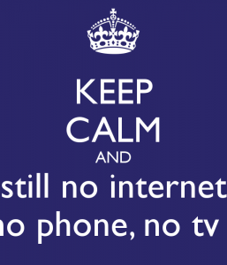 keep-calm-and-still-no-internet-no-phone-no-tv-