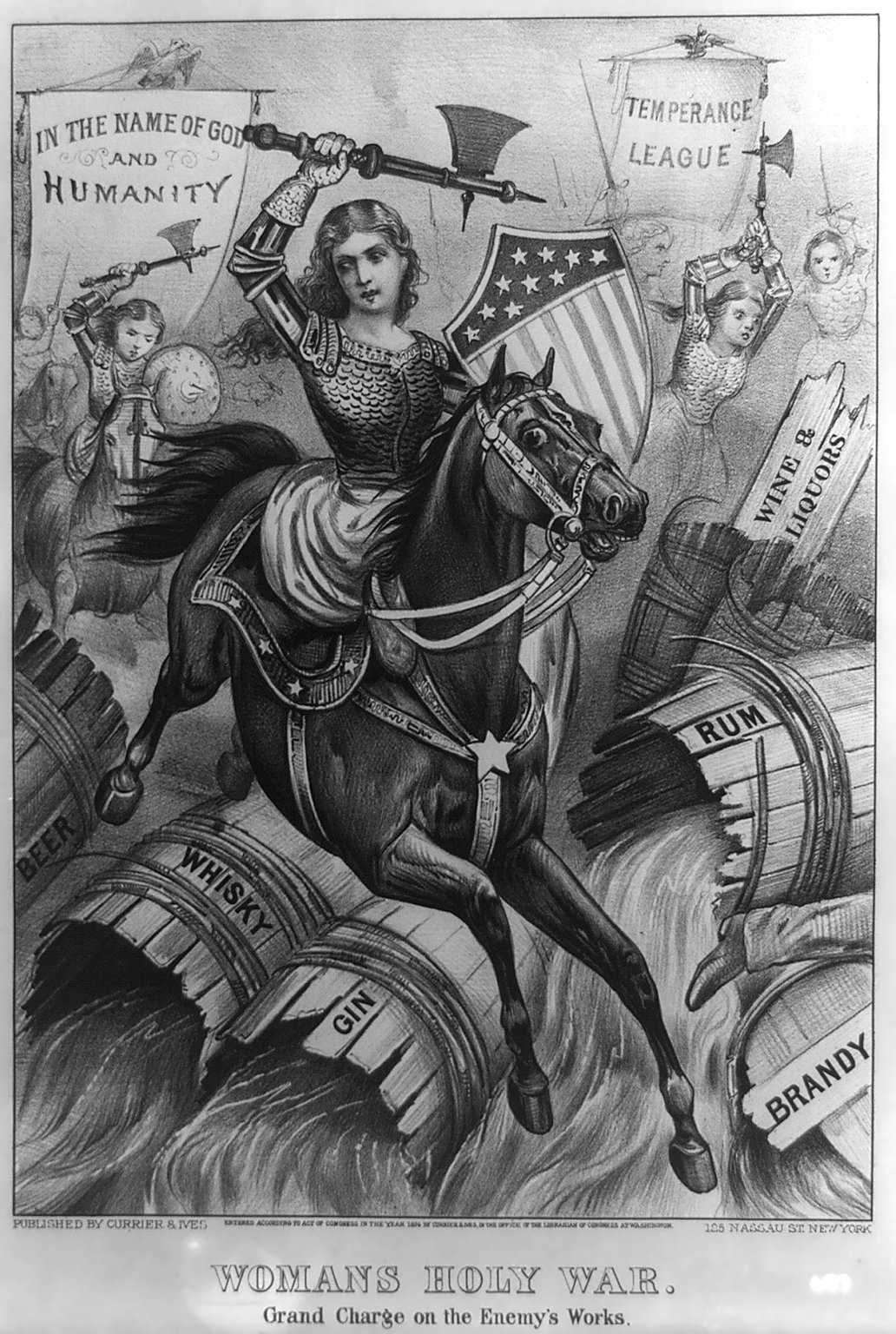 Female hatchet wielding soldiers riding horses with American flag saddles and shields breaking open barrels of all types of alcohol with banners reading "In the Name of God and Humanity" and "Temperance League".