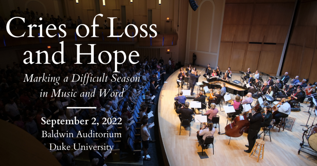 Cries of Loss and Hope: Marking a Difficult Season in Music and Word, September 2, 2022, Baldwin Auditorium Duke University
