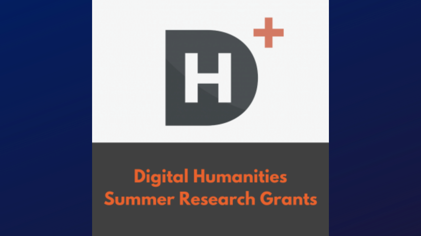 Digital Humanities Summer Research Grants.