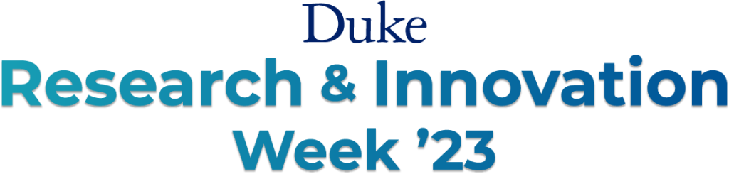 Duke Research & Innovation Week 2023
