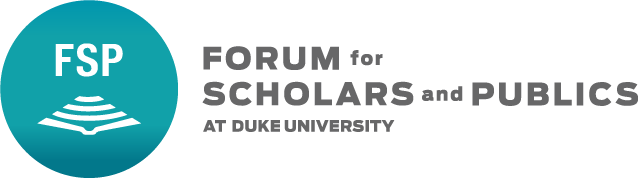 Forum for Scholars and Publics at Duke University